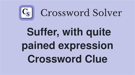 suffer crossword clue